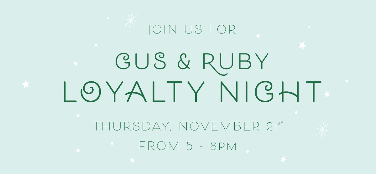 Gus & Ruby Loyalty Night